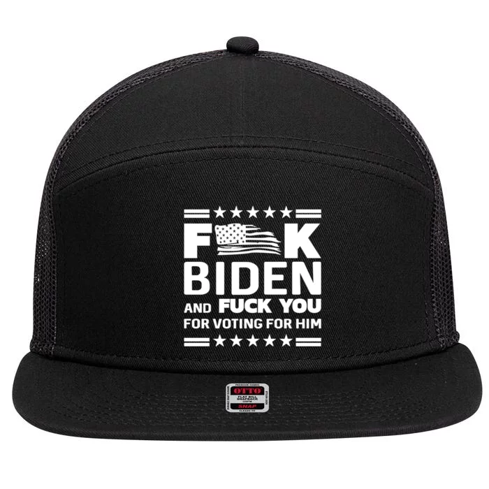 F*ucK Biden And F You For Voting For Him 7 Panel Mesh Trucker Snapback Hat