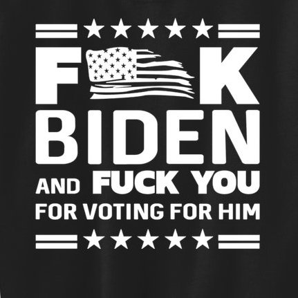 F*ucK Biden And F You For Voting For Him Kids Sweatshirt
