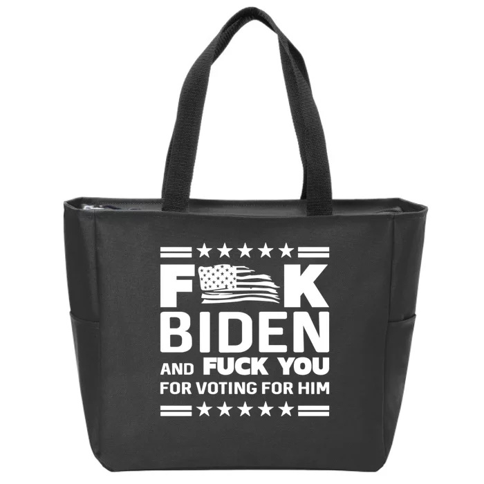 F*ucK Biden And F You For Voting For Him Zip Tote Bag