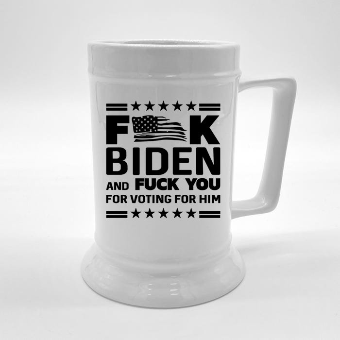 F*ucK Biden And F You For Voting For Him Front & Back Beer Stein