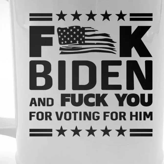 F*ucK Biden And F You For Voting For Him Front & Back Beer Stein