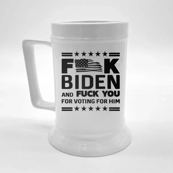 F*ucK Biden And F You For Voting For Him Front & Back Beer Stein