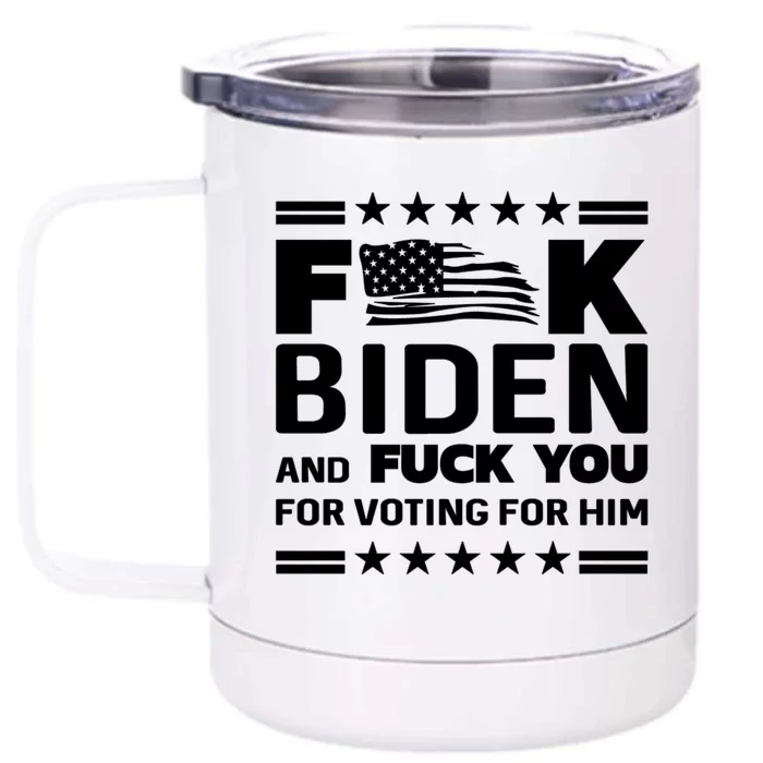 F*ucK Biden And F You For Voting For Him Front & Back 12oz Stainless Steel Tumbler Cup