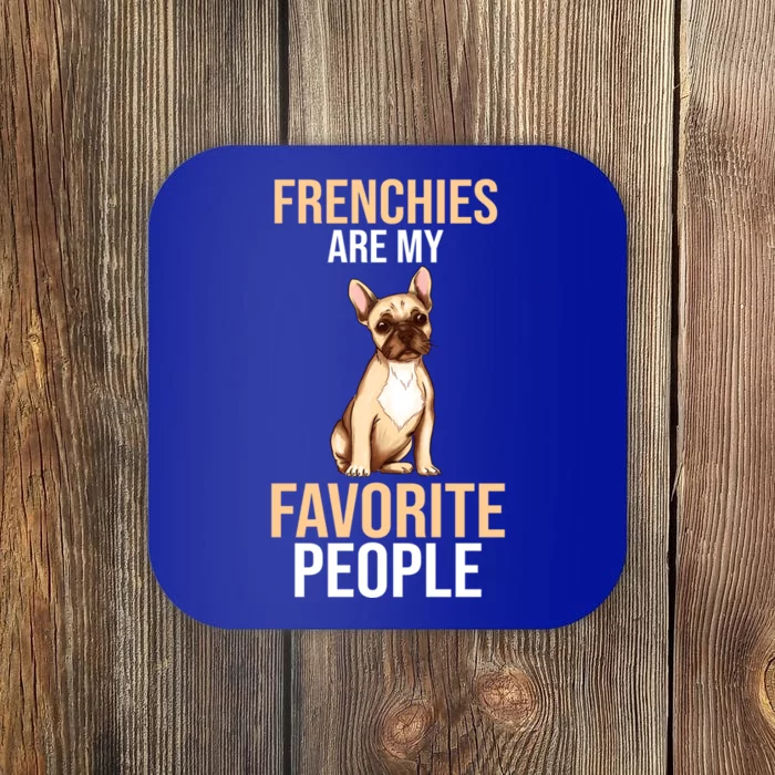 French Bulldogs Are My Favorite Peoples Gift Coaster