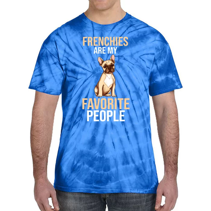 French Bulldogs Are My Favorite Peoples Gift Tie-Dye T-Shirt