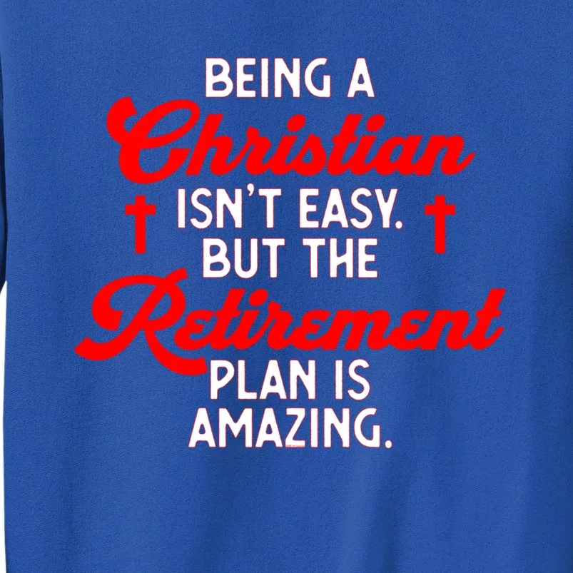 Funny Being A Christian Isn't Easy Retirement Plan Amazing Gift Sweatshirt