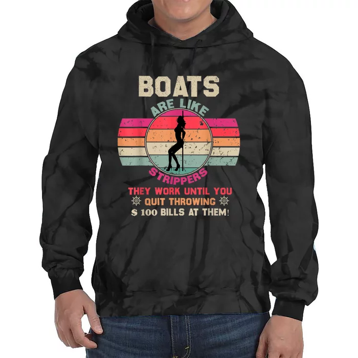 Funny Boats Are Like Strippers They Work Until You Quit Throwing Tie Dye Hoodie