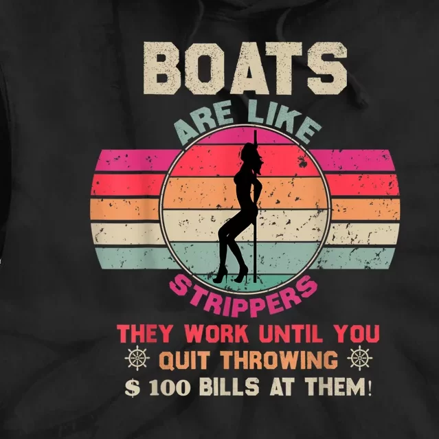 Funny Boats Are Like Strippers They Work Until You Quit Throwing Tie Dye Hoodie