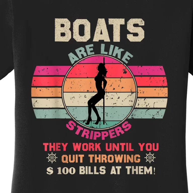 Funny Boats Are Like Strippers They Work Until You Quit Throwing Women's T-Shirt