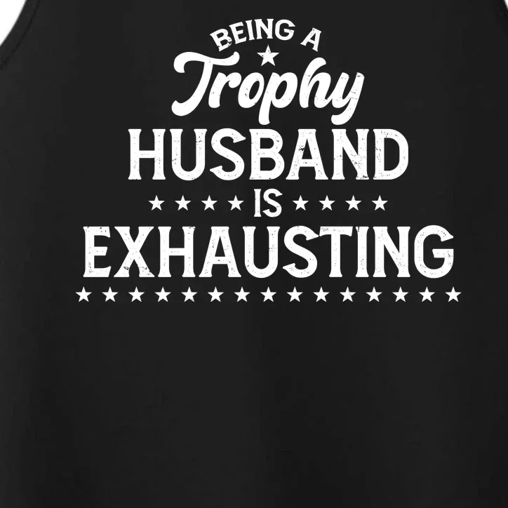 Funny Being A Trophy Husband Is Exhausting Performance Tank