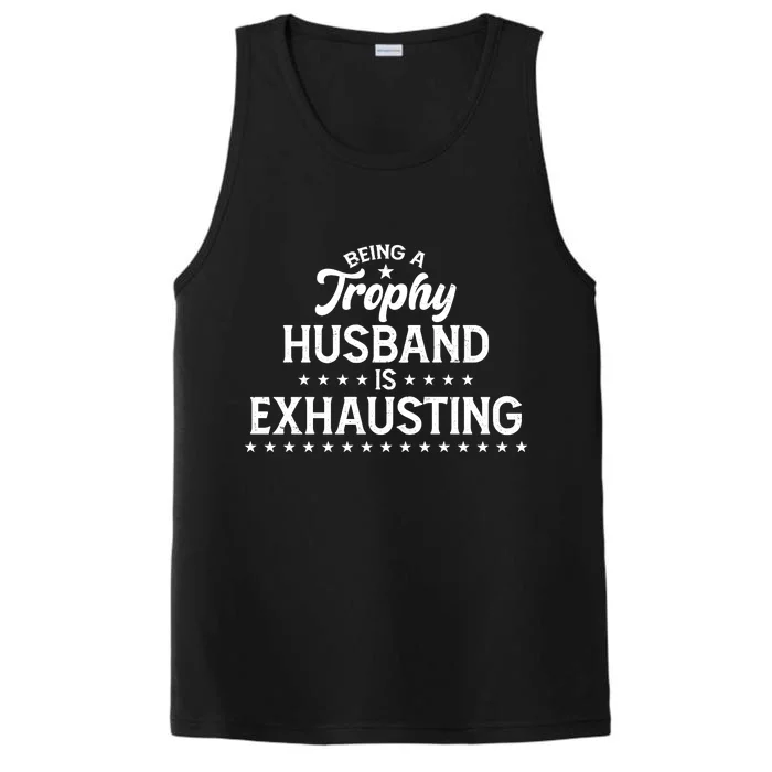 Funny Being A Trophy Husband Is Exhausting Performance Tank