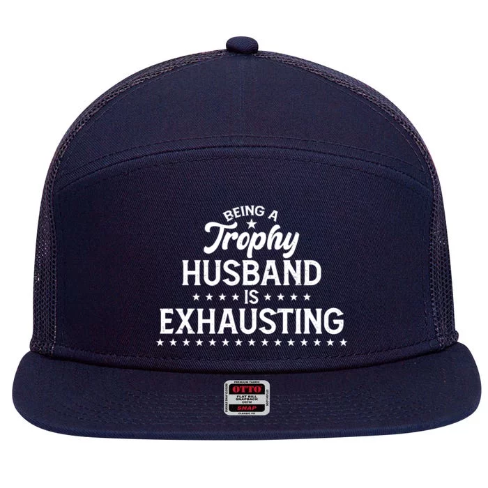 Funny Being A Trophy Husband Is Exhausting 7 Panel Mesh Trucker Snapback Hat