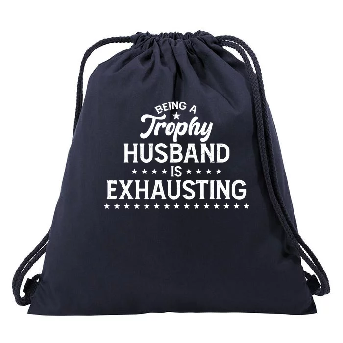 Funny Being A Trophy Husband Is Exhausting Drawstring Bag