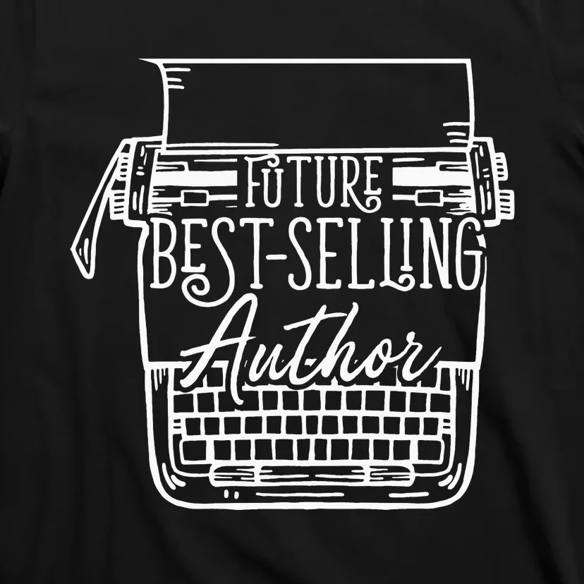 Future Bestselling Author Funny Writer T-Shirt