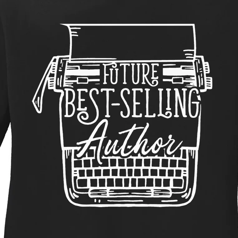 Future Bestselling Author Funny Writer Ladies Long Sleeve Shirt