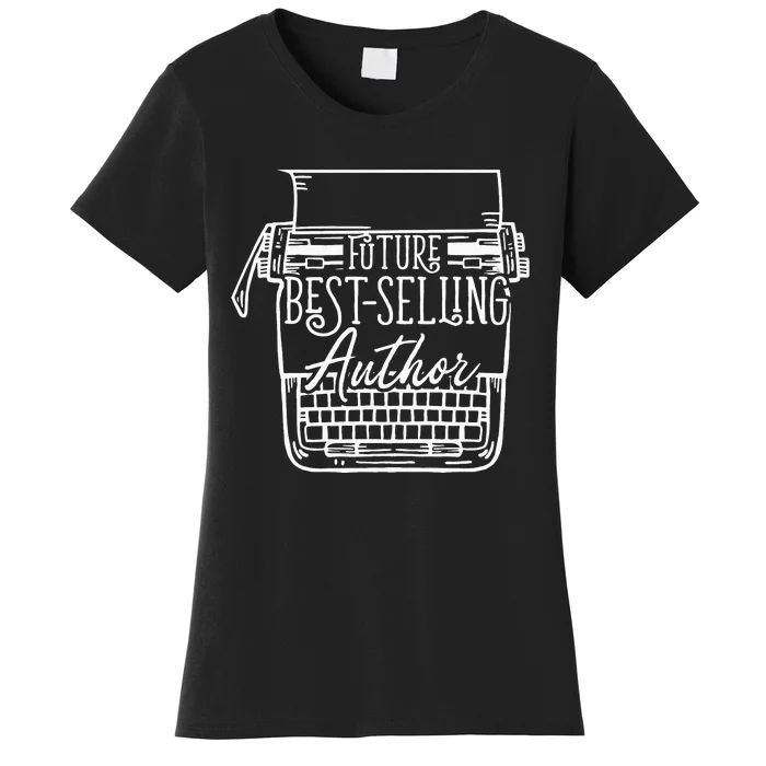 Future Bestselling Author Funny Writer Women's T-Shirt