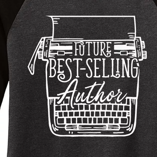 Future Bestselling Author Funny Writer Women's Tri-Blend 3/4-Sleeve Raglan Shirt