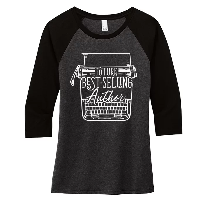 Future Bestselling Author Funny Writer Women's Tri-Blend 3/4-Sleeve Raglan Shirt