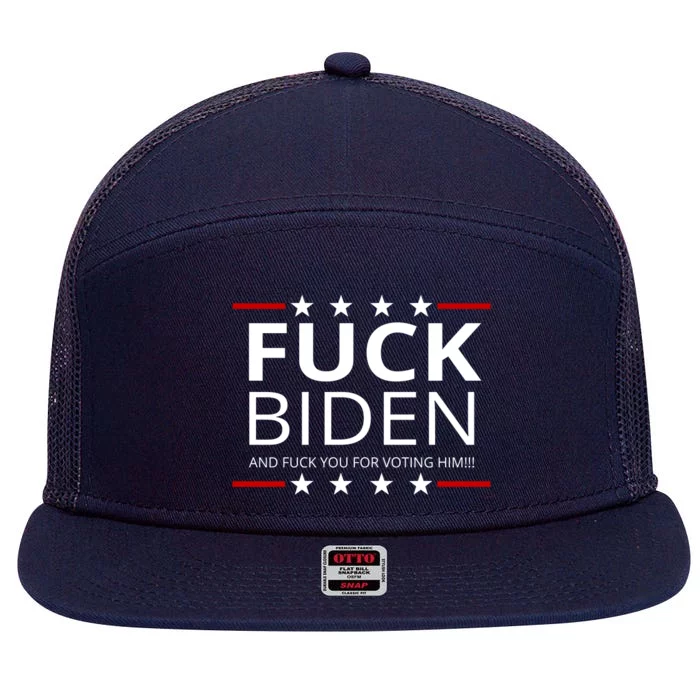 F!ck Biden And F*ck You For Voting Him 7 Panel Mesh Trucker Snapback Hat