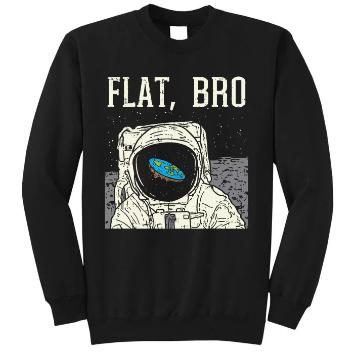 Flat Bro Astronaut Space Funny Earth Conspiracy Theory Gift Sweatshirt