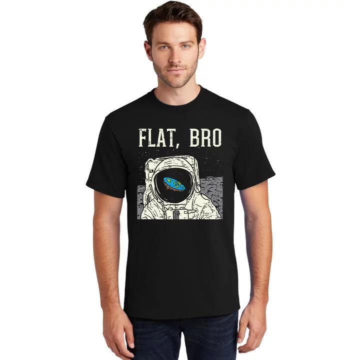 Flat Bro Astronaut Space Funny Earth Conspiracy Theory Gift Tall T-Shirt