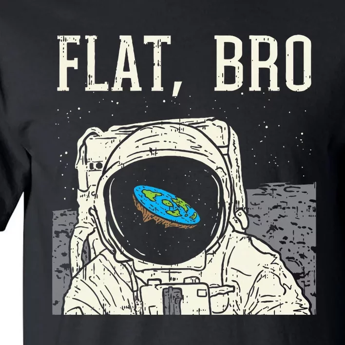 Flat Bro Astronaut Space Funny Earth Conspiracy Theory Gift Tall T-Shirt