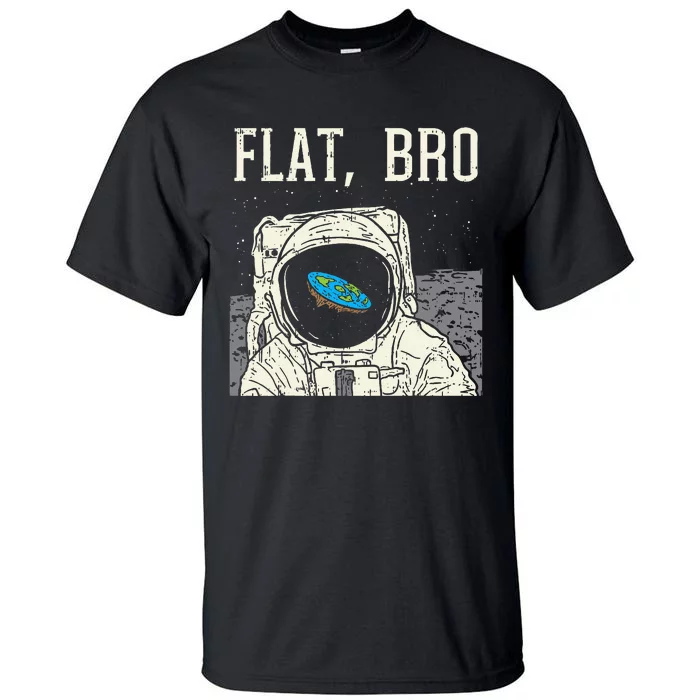 Flat Bro Astronaut Space Funny Earth Conspiracy Theory Gift Tall T-Shirt