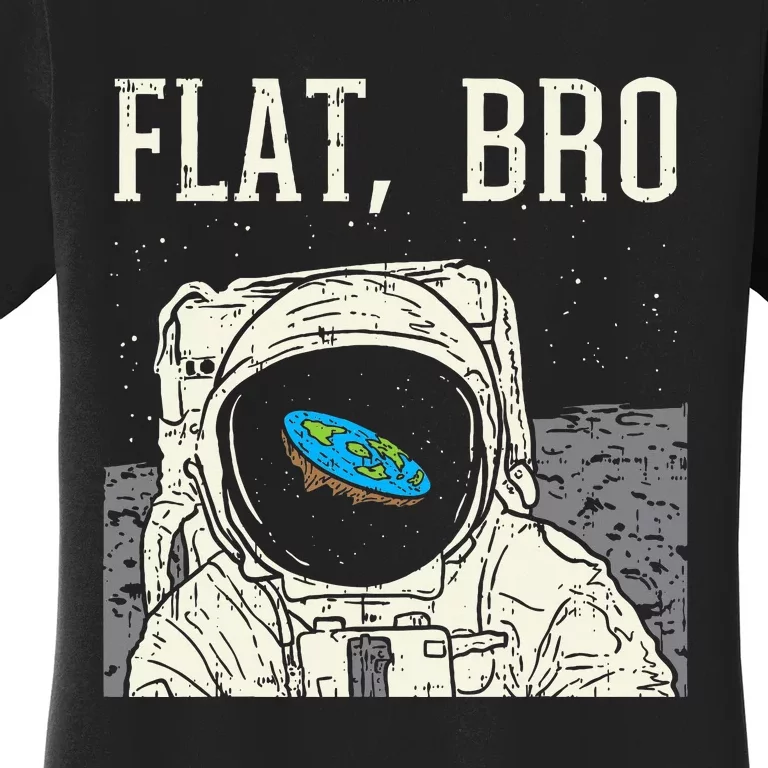 Flat Bro Astronaut Space Funny Earth Conspiracy Theory Gift Women's T-Shirt