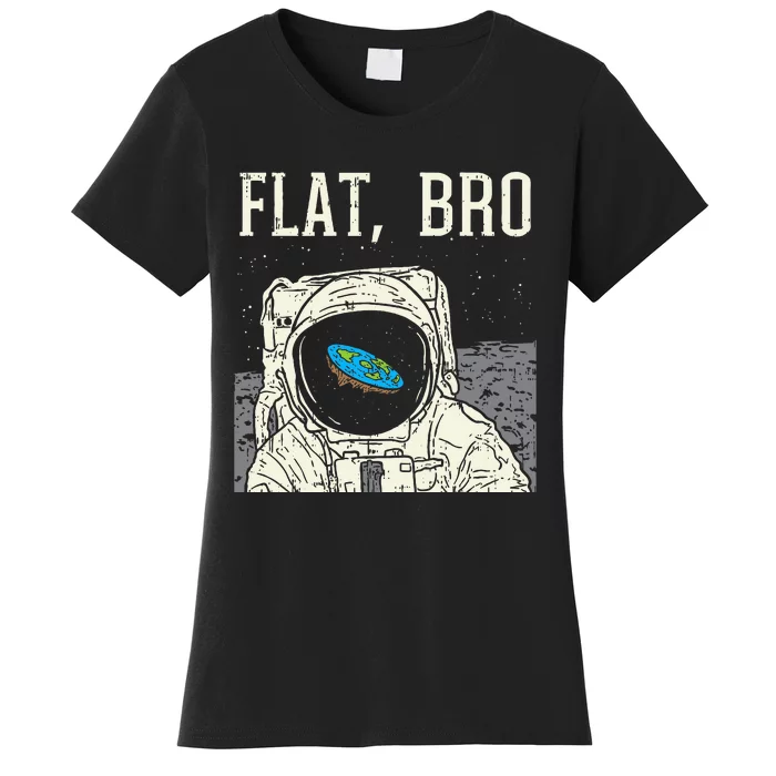 Flat Bro Astronaut Space Funny Earth Conspiracy Theory Gift Women's T-Shirt