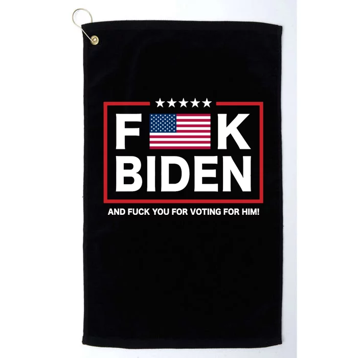 Fuck Biden And Fuck You For Voting For Him Platinum Collection Golf Towel