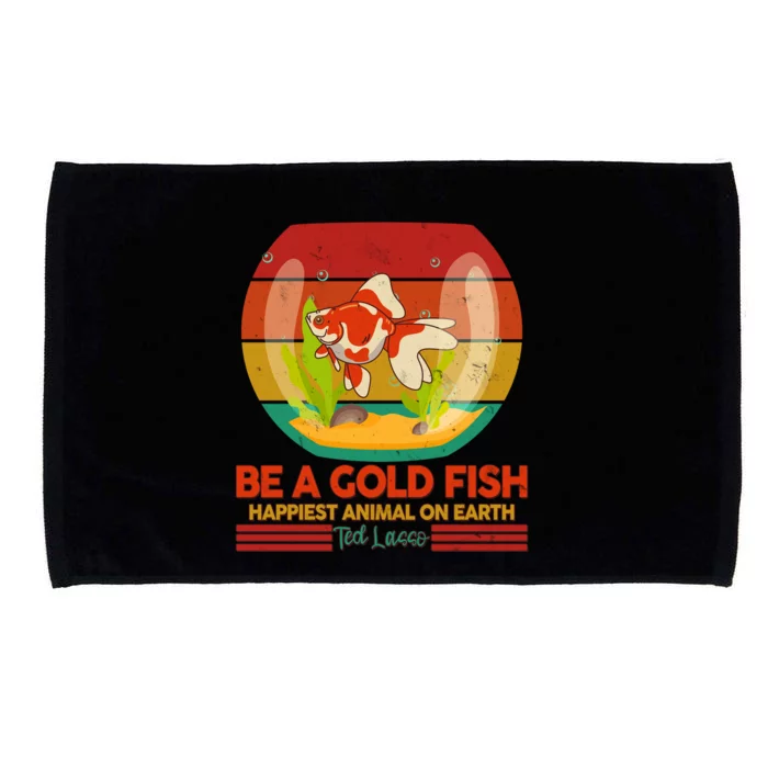 Funny Be A Gold Fish Happiest Animal On Earth Ted Lasso Microfiber Hand Towel