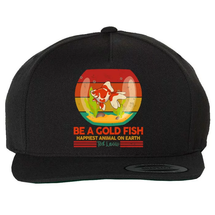 Funny Be A Gold Fish Happiest Animal On Earth Ted Lasso Wool Snapback Cap