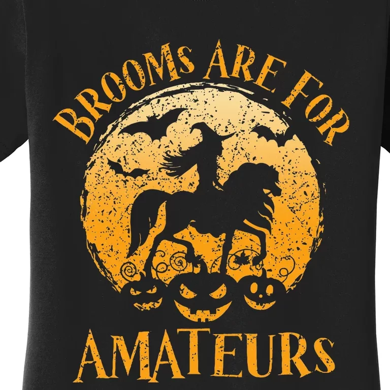 Funny Brooms Are For Amateurs Horses Witch Halloween Women's T-Shirt