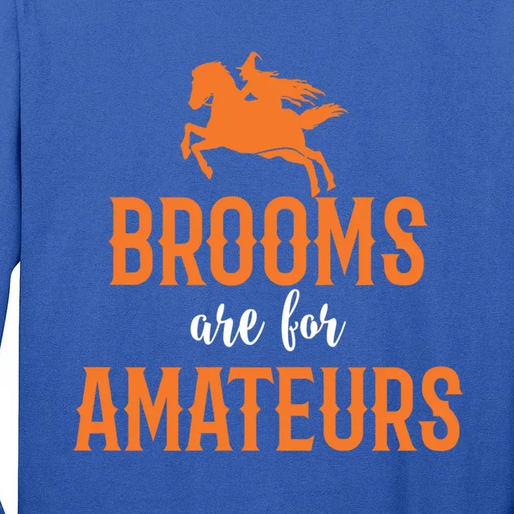 Funny Brooms Are For Amateurs Witch Gift Tall Long Sleeve T-Shirt