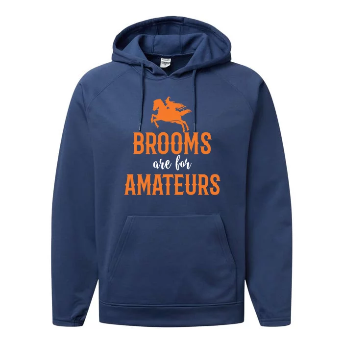 Funny Brooms Are For Amateurs Witch Gift Performance Fleece Hoodie