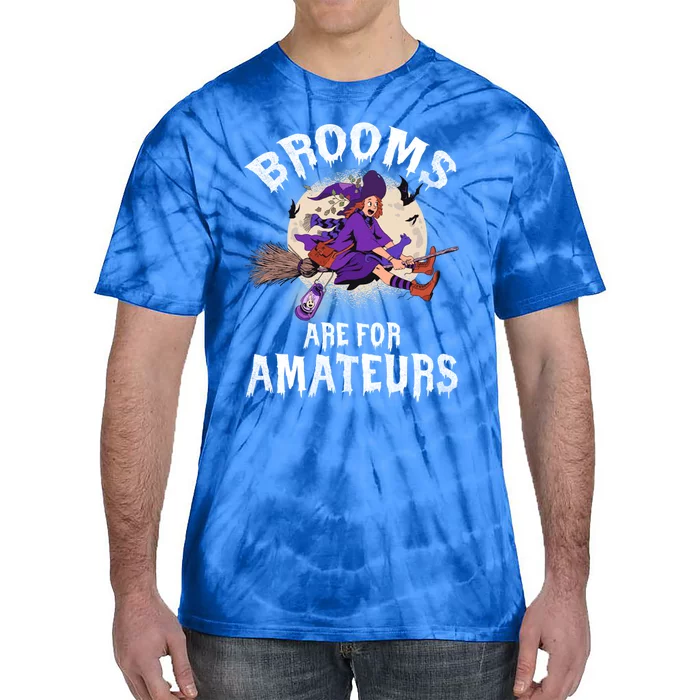 Funny Brooms Are For Amateurs Witch And Moon Cool Gift Tie-Dye T-Shirt