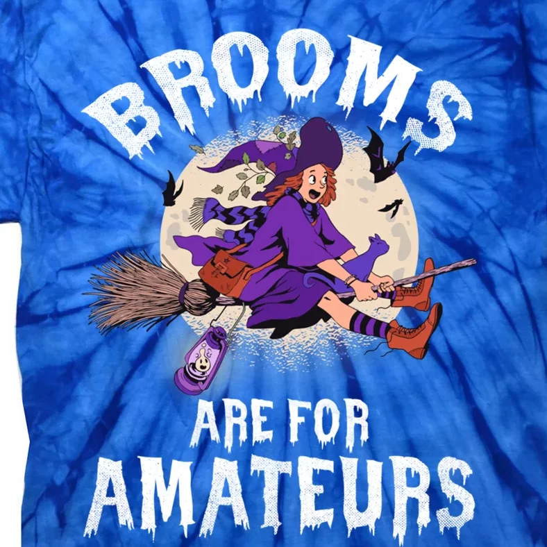 Funny Brooms Are For Amateurs Witch And Moon Cool Gift Tie-Dye T-Shirt