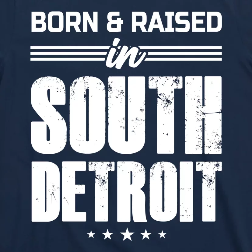 Funny Born And Raised In South Detroit T-Shirt