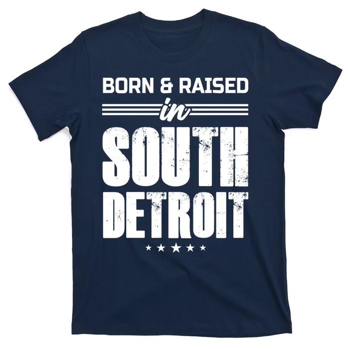 Funny Born And Raised In South Detroit T-Shirt