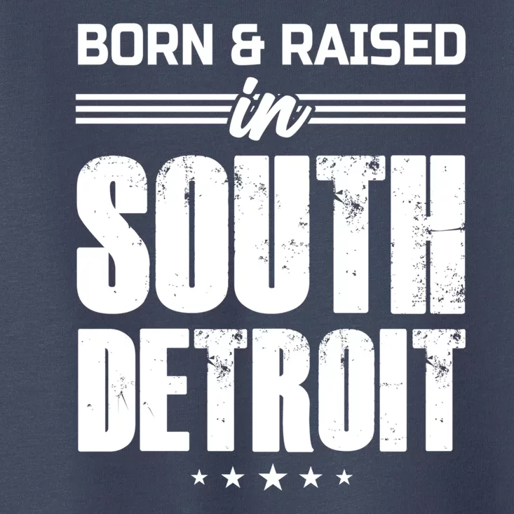 Funny Born And Raised In South Detroit Toddler T-Shirt