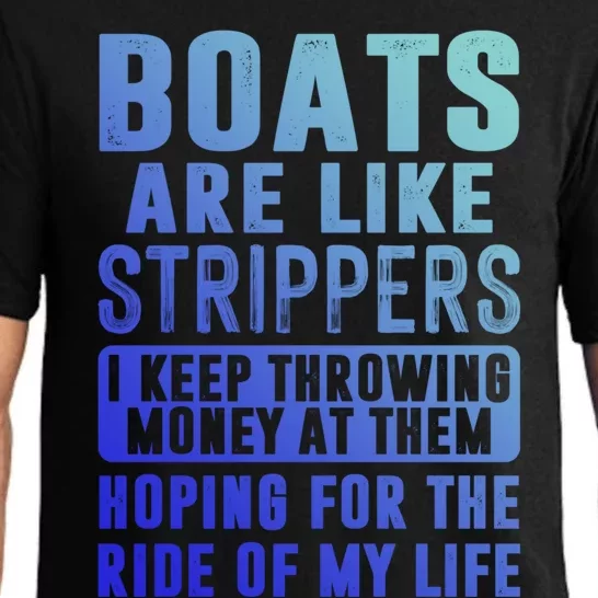 Funny Boats Are Like Strippers I Keep Throwing Money At Them Funny Gift Pajama Set