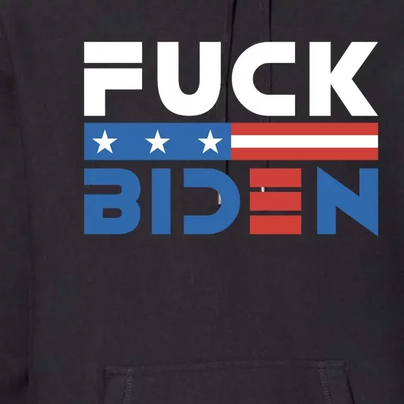 Fuck Biden American Flag Anti Biden Fuck Joe Biden Premium Hoodie