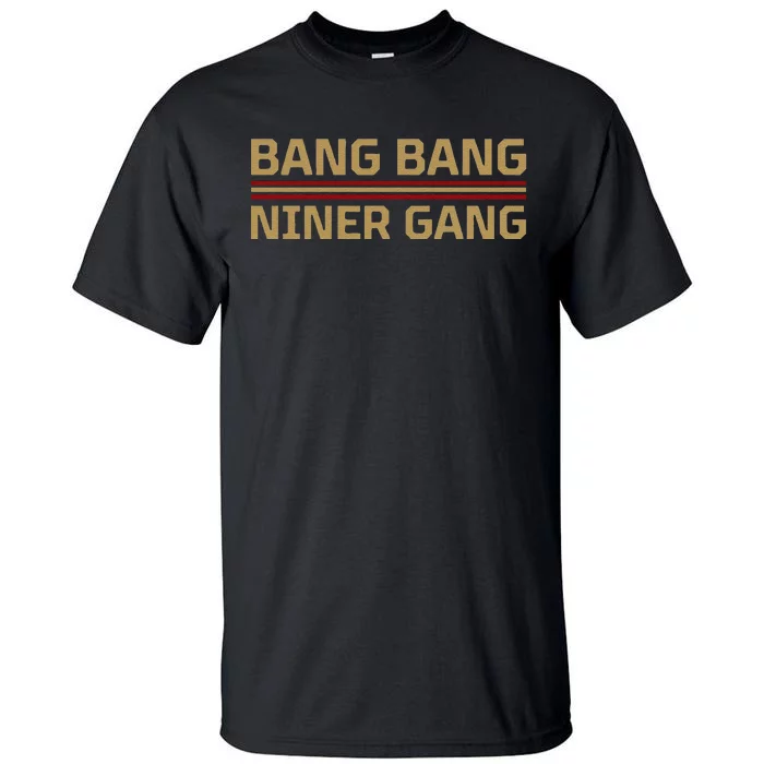 Funny Bang Bang Niner Gang Football San Francisco Sports Tall T-Shirt