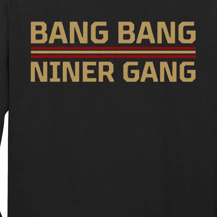 Funny Bang Bang Niner Gang Football San Francisco Sports Tall Long Sleeve T-Shirt