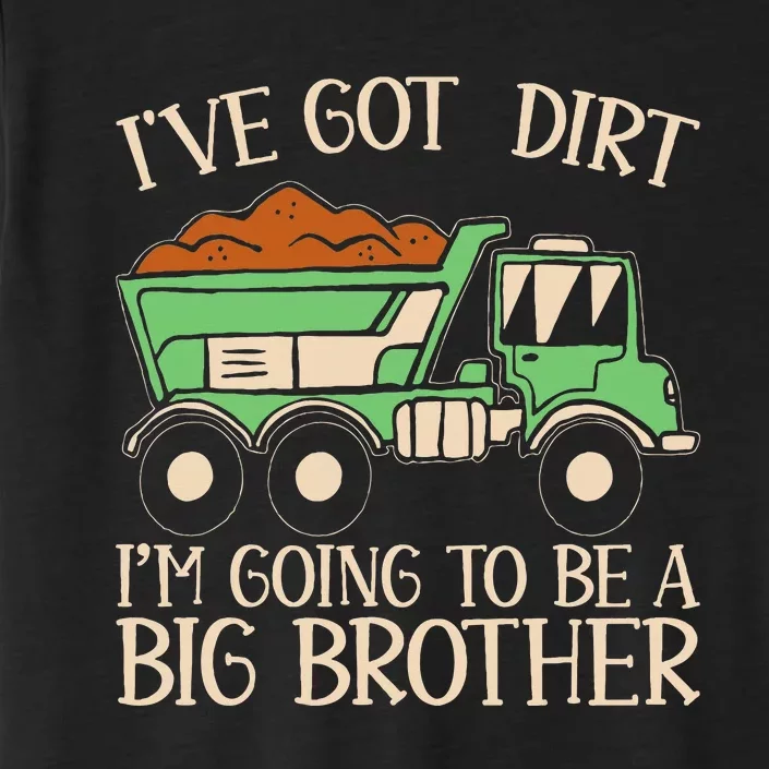 Funny Big Brother Truck IVe Got Dirt ChromaSoft Performance T-Shirt