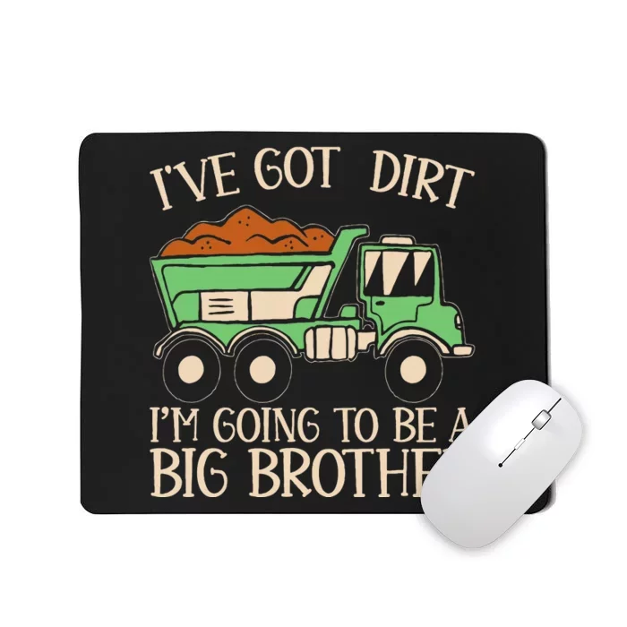 Funny Big Brother Truck IVe Got Dirt Mousepad