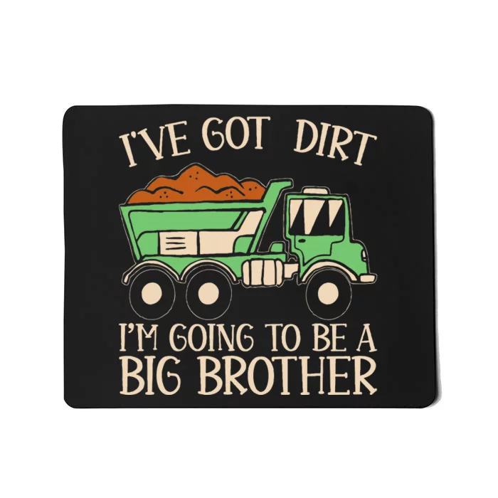 Funny Big Brother Truck IVe Got Dirt Mousepad