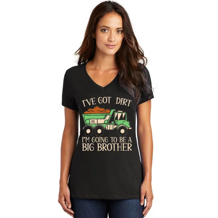 Funny Big Brother Truck IVe Got Dirt Women's V-Neck T-Shirt