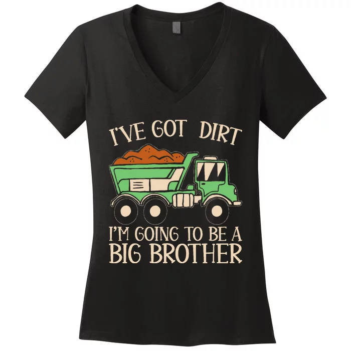 Funny Big Brother Truck IVe Got Dirt Women's V-Neck T-Shirt