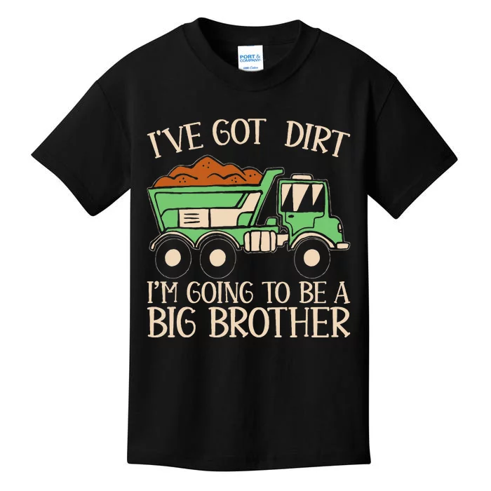 Funny Big Brother Truck IVe Got Dirt Kids T-Shirt